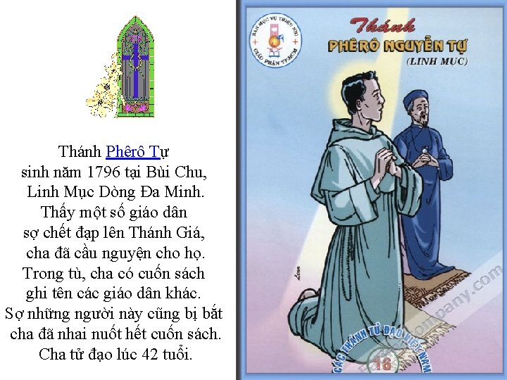 Thánh Phêrô Tự sinh năm 1796 tại Bùi Chu, Linh Mục Dòng Ða Minh.