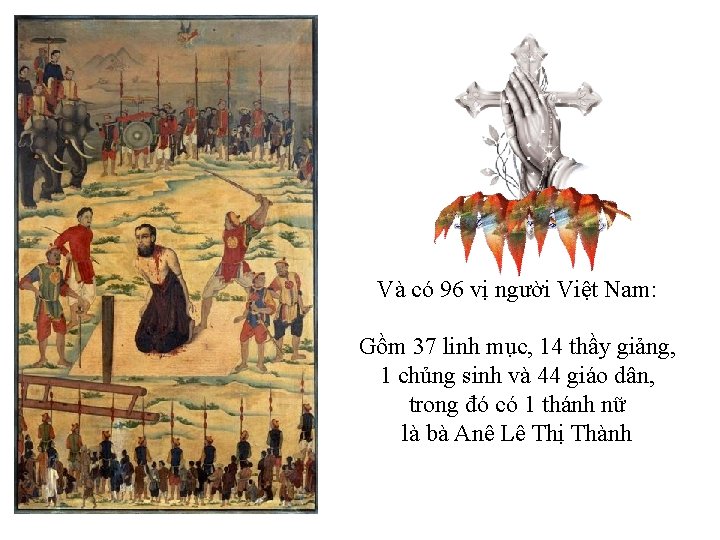 Và có 96 vị người Việt Nam: Gồm 37 linh mục, 14 thầy giảng, Và có 96 vị người Việt Nam: Gồm 37 linh mục, 14 thầy giảng,