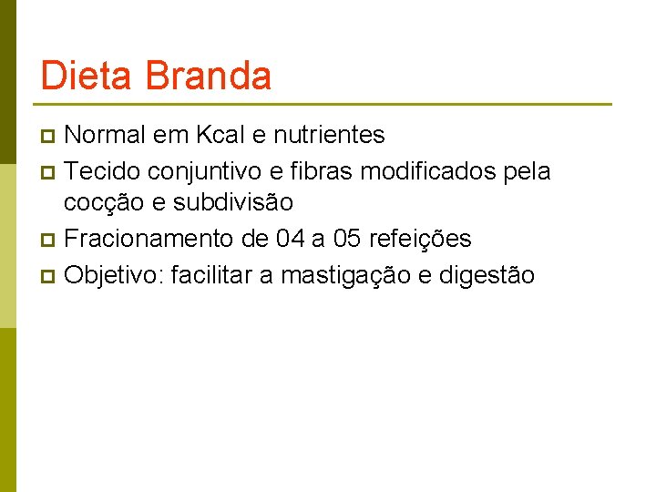 Dieta Branda Normal em Kcal e nutrientes p Tecido conjuntivo e fibras modificados pela