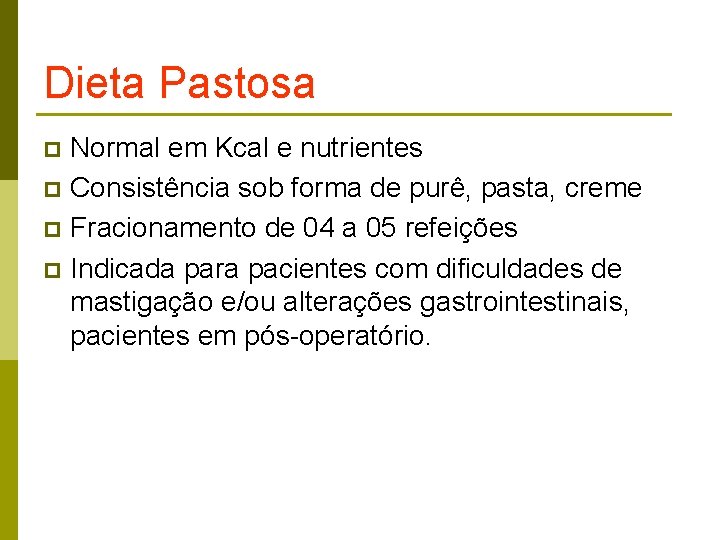 Dieta Pastosa Normal em Kcal e nutrientes p Consistência sob forma de purê, pasta,