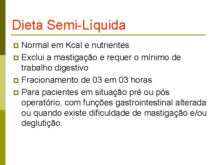 Dieta Semi-Líquida Normal em Kcal e nutrientes p Exclui a mastigação e requer o