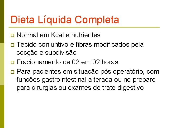 Dieta Líquida Completa Normal em Kcal e nutrientes p Tecido conjuntivo e fibras modificados