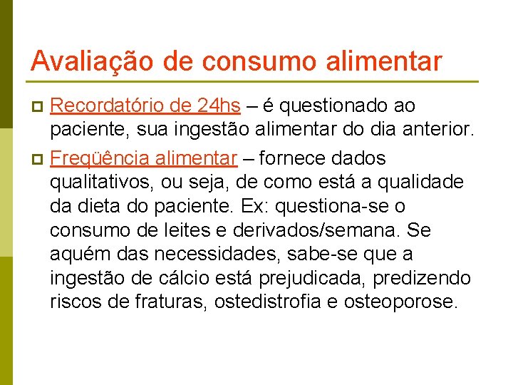 Avaliação de consumo alimentar Recordatório de 24 hs – é questionado ao paciente, sua