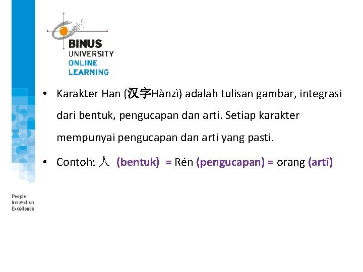  • Karakter Han (汉字Hànzì) adalah tulisan gambar, integrasi dari bentuk, pengucapan dan arti.