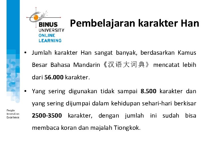 Pembelajaran karakter Han • Jumlah karakter Han sangat banyak, berdasarkan Kamus Besar Bahasa Mandarin《