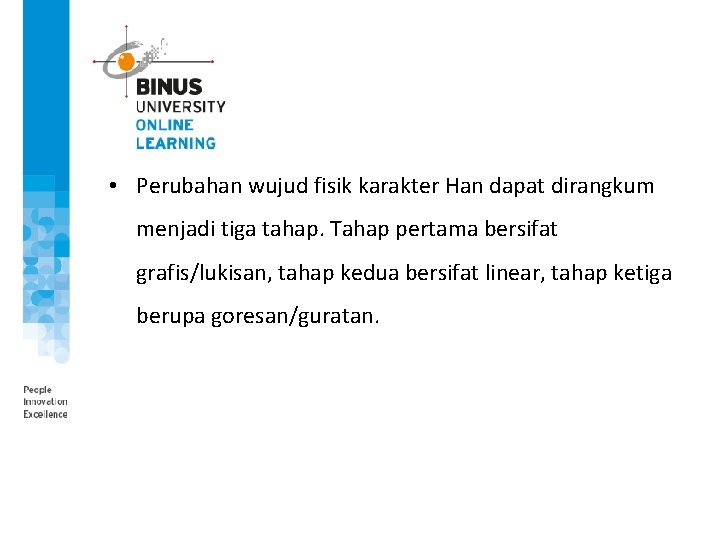  • Perubahan wujud fisik karakter Han dapat dirangkum menjadi tiga tahap. Tahap pertama