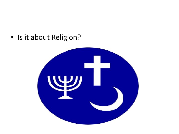  • Is it about Religion? 