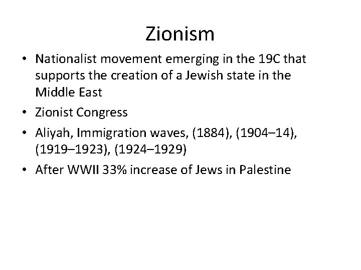 Zionism • Nationalist movement emerging in the 19 C that supports the creation of