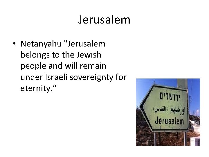 Jerusalem • Netanyahu "Jerusalem belongs to the Jewish people and will remain under Israeli