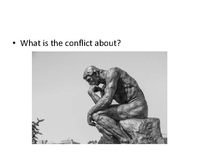  • What is the conflict about? 