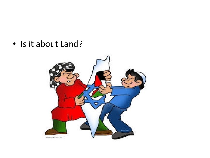  • Is it about Land? 