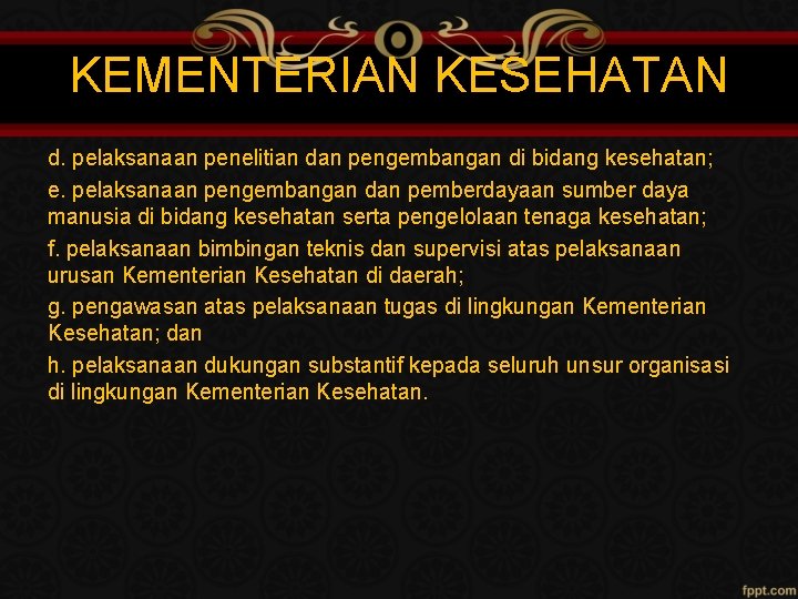 KEMENTERIAN KESEHATAN d. pelaksanaan penelitian dan pengembangan di bidang kesehatan; e. pelaksanaan pengembangan dan