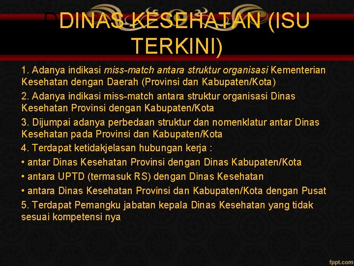 DDINAS KESEHATAN (ISU TERKINI) 1. Adanya indikasi miss-match antara struktur organisasi Kementerian Kesehatan dengan