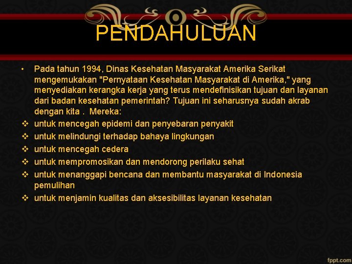 PENDAHULUAN • v v v Pada tahun 1994, Dinas Kesehatan Masyarakat Amerika Serikat mengemukakan