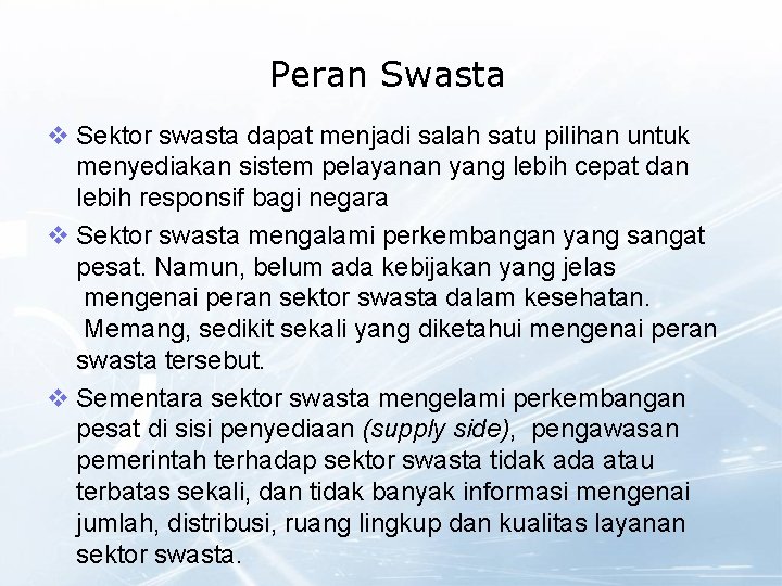 Peran Swasta v Sektor swasta dapat menjadi salah satu pilihan untuk menyediakan sistem pelayanan