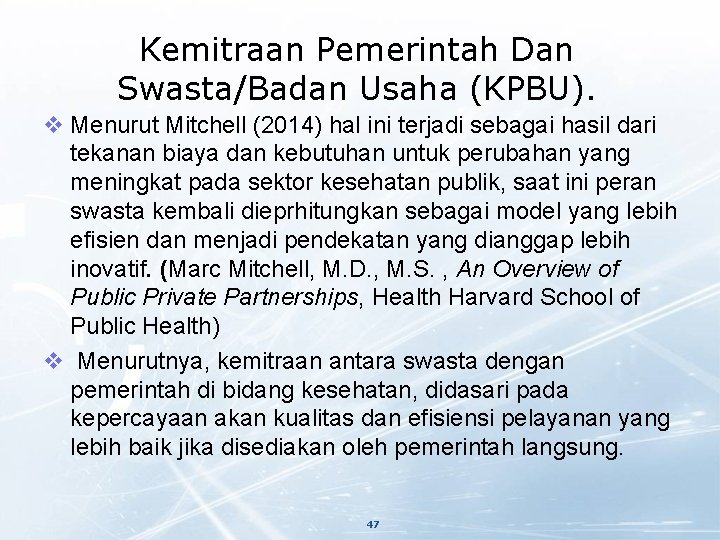 Kemitraan Pemerintah Dan Swasta/Badan Usaha (KPBU). v Menurut Mitchell (2014) hal ini terjadi sebagai