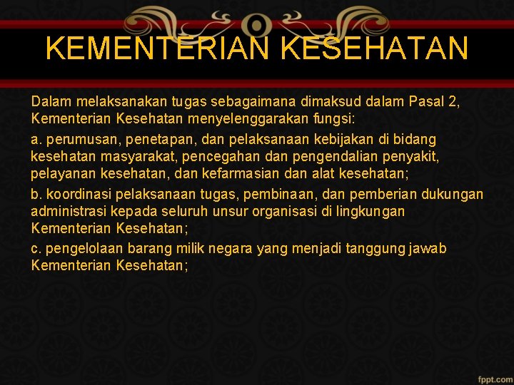 KEMENTERIAN KESEHATAN Dalam melaksanakan tugas sebagaimana dimaksud dalam Pasal 2, Kementerian Kesehatan menyelenggarakan fungsi: