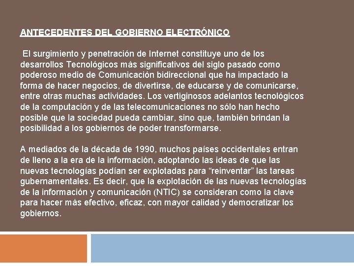 ANTECEDENTES DEL GOBIERNO ELECTRÓNICO El surgimiento y penetración de Internet constituye uno de los