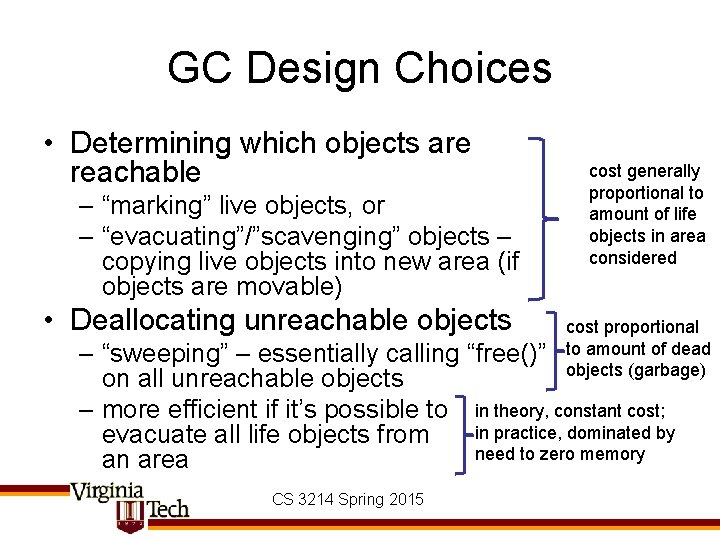 GC Design Choices • Determining which objects are reachable – “marking” live objects, or