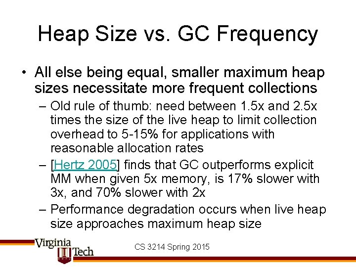 Heap Size vs. GC Frequency • All else being equal, smaller maximum heap sizes