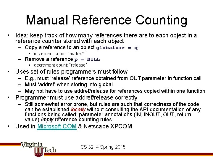 Manual Reference Counting • Idea: keep track of how many references there are to