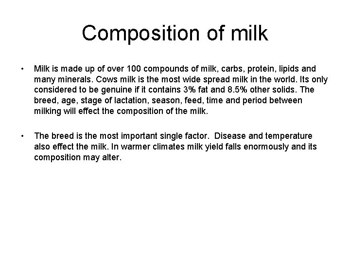 Composition of milk • Milk is made up of over 100 compounds of milk,