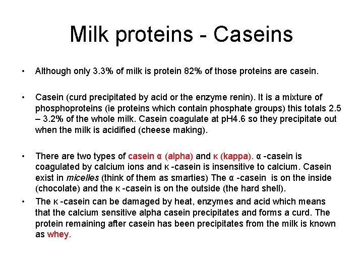 Milk proteins - Caseins • Although only 3. 3% of milk is protein 82%