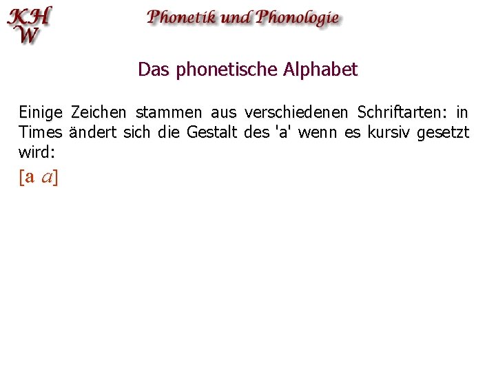 Das phonetische Alphabet Einige Times wird: [a a] Zeichen stammen aus ändert sich die