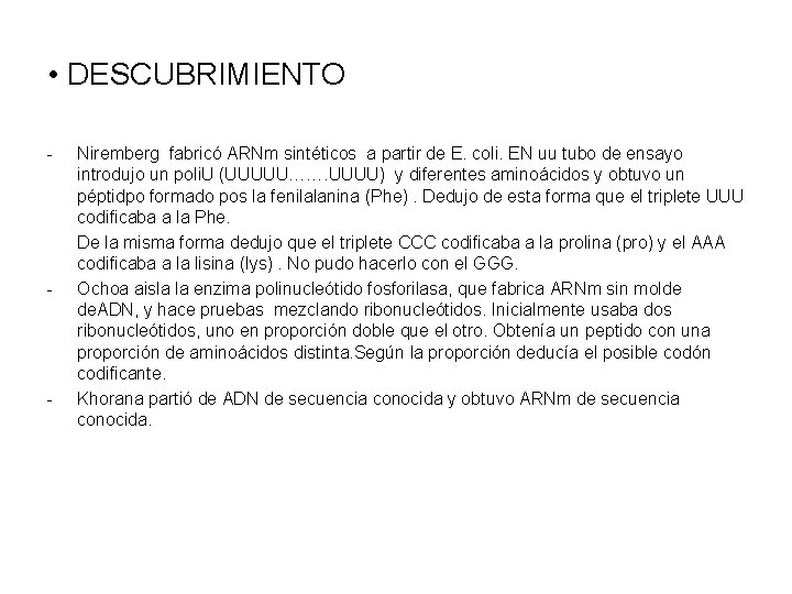  • DESCUBRIMIENTO - - - Niremberg fabricó ARNm sintéticos a partir de E.