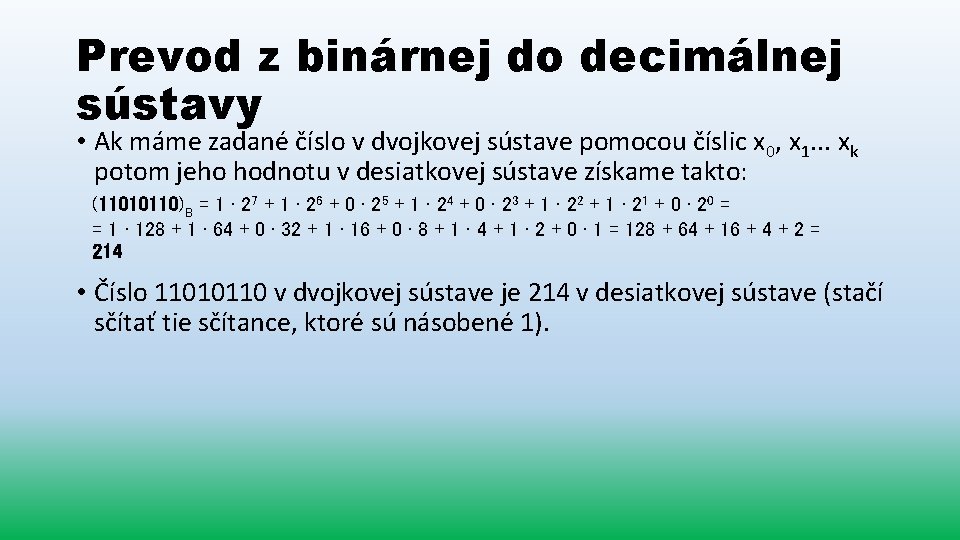 Prevod z binárnej do decimálnej sústavy • Ak máme zadané číslo v dvojkovej sústave