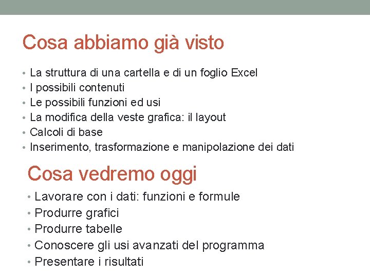 Cosa abbiamo già visto • La struttura di una cartella e di un foglio