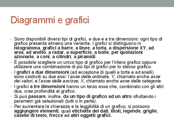 Diagrammi e grafici • Sono disponibili diversi tipi di grafici, a due e a