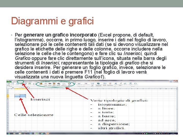 Diagrammi e grafici • Per generare un grafico incorporato (Excel propone, di default, l’istogramma),