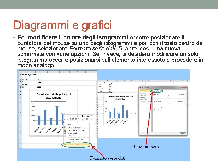 Diagrammi e grafici • Per modificare il colore degli istogrammi occorre posizionare il puntatore