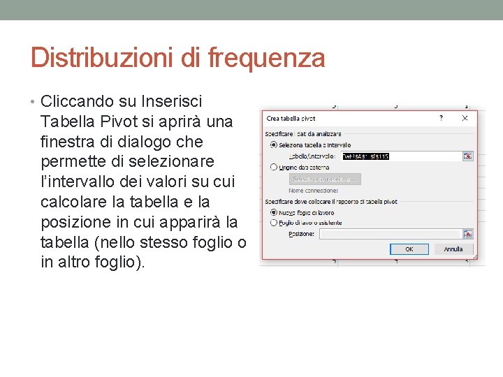 Distribuzioni di frequenza • Cliccando su Inserisci Tabella Pivot si aprirà una finestra di