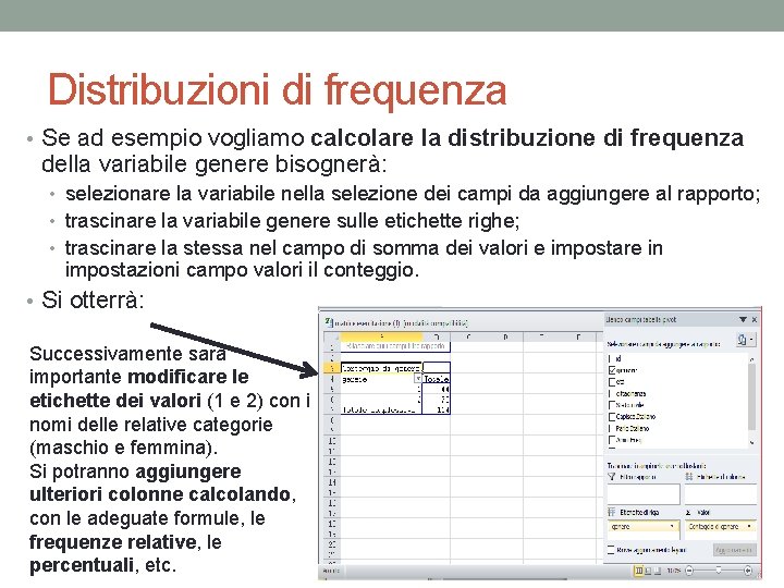 Distribuzioni di frequenza • Se ad esempio vogliamo calcolare la distribuzione di frequenza della