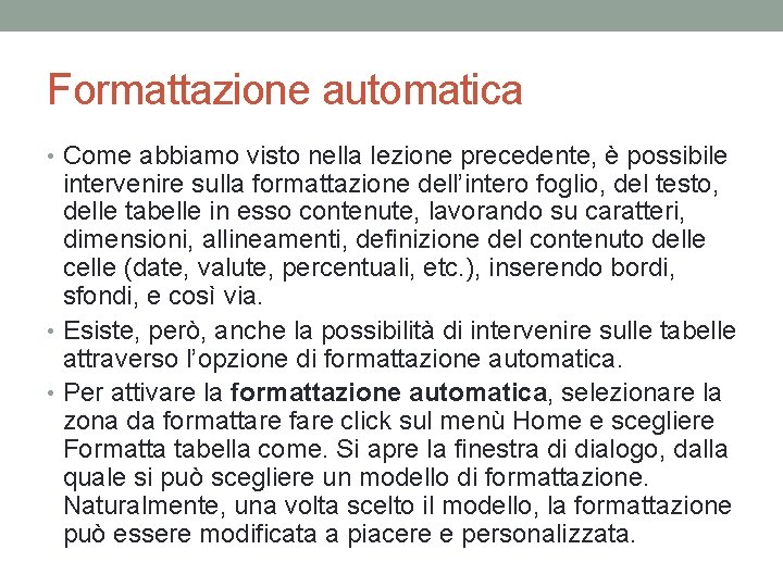 Formattazione automatica • Come abbiamo visto nella lezione precedente, è possibile intervenire sulla formattazione