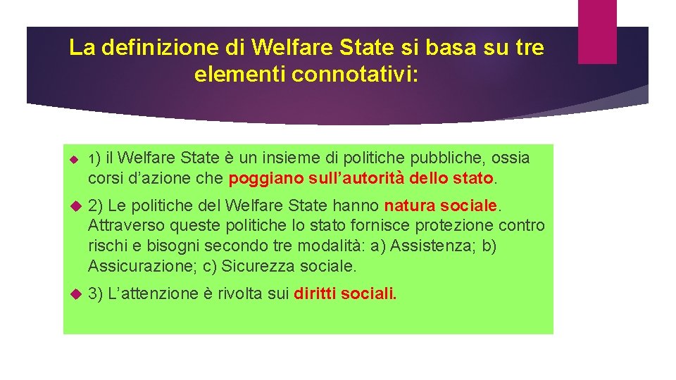 La definizione di Welfare State si basa su tre elementi connotativi: 1) il Welfare