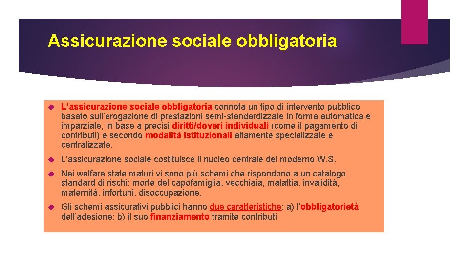Assicurazione sociale obbligatoria L’assicurazione sociale obbligatoria connota un tipo di intervento pubblico basato sull’erogazione Assicurazione sociale obbligatoria L’assicurazione sociale obbligatoria connota un tipo di intervento pubblico basato sull’erogazione