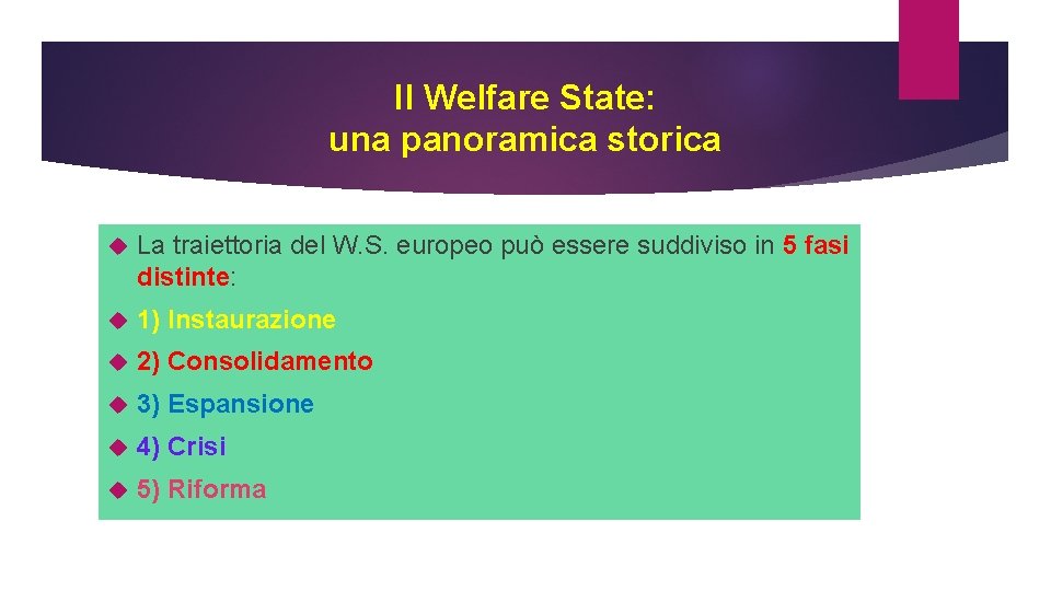 Il Welfare State: una panoramica storica La traiettoria del W. S. europeo può essere