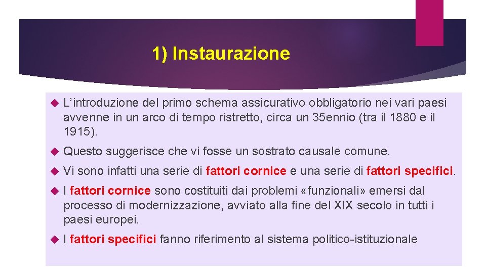 1) Instaurazione L’introduzione del primo schema assicurativo obbligatorio nei vari paesi avvenne in un