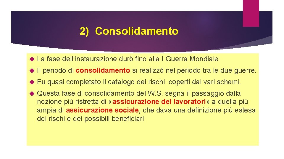 2) Consolidamento La fase dell’instaurazione durò fino alla I Guerra Mondiale. Il periodo di