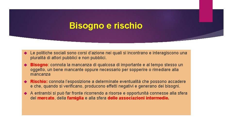 Bisogno e rischio Le politiche sociali sono corsi d’azione nei quali si incontrano e Bisogno e rischio Le politiche sociali sono corsi d’azione nei quali si incontrano e