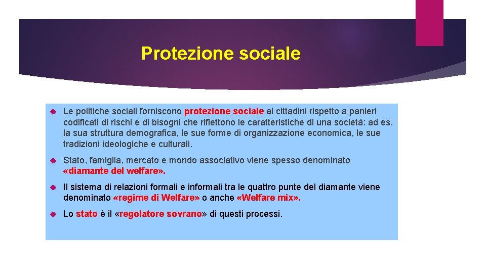 Protezione sociale Le politiche sociali forniscono protezione sociale ai cittadini rispetto a panieri codificati