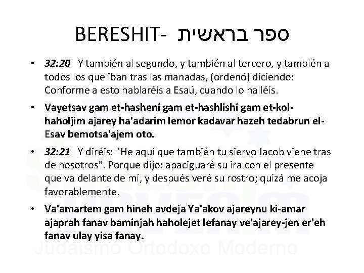 BERESHIT- בראשית ספר • 32: 20 Y también al segundo, y también al tercero,