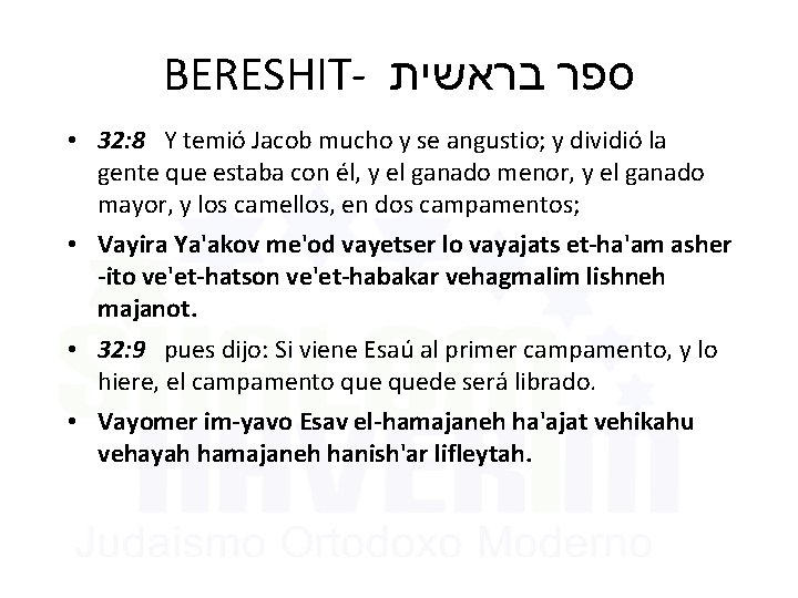 BERESHIT- בראשית ספר • 32: 8 Y temió Jacob mucho y se angustio; y