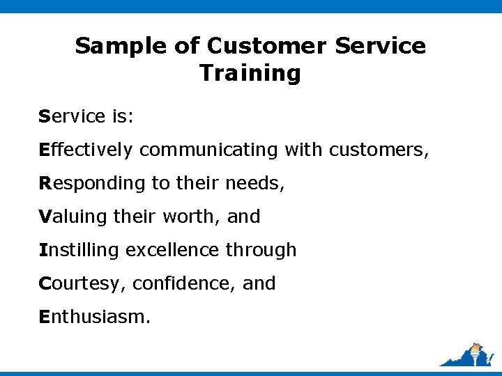 Sample of Customer Service Training Service is: Effectively communicating with customers, Responding to their