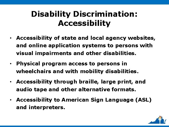 Disability Discrimination: Accessibility • Accessibility of state and local agency websites, and online application