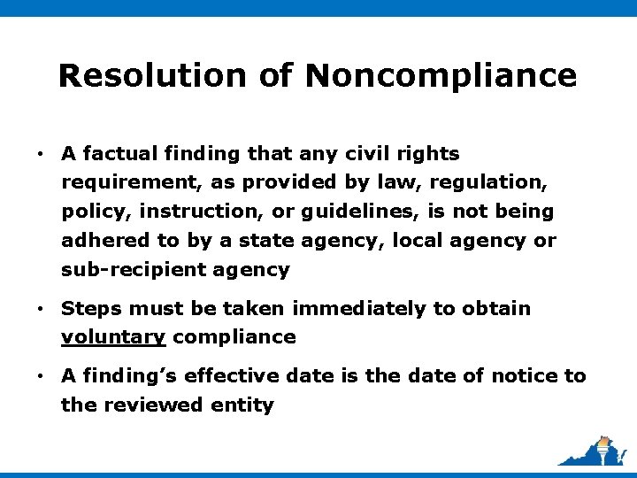 Resolution of Noncompliance • A factual finding that any civil rights requirement, as provided