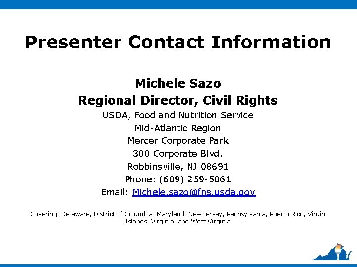 Presenter Contact Information Michele Sazo Regional Director, Civil Rights USDA, Food and Nutrition Service